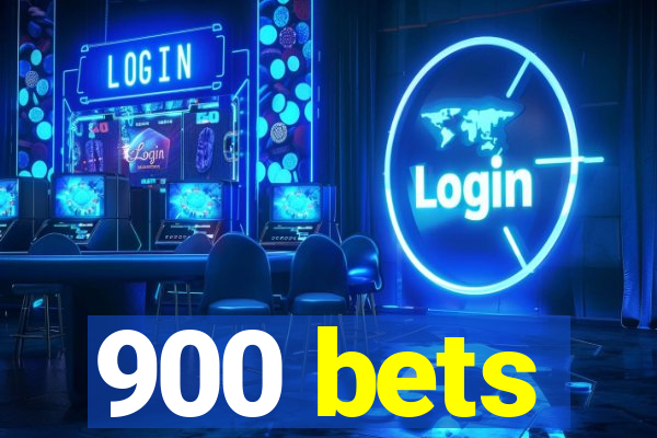 900 bets