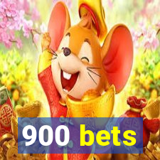 900 bets