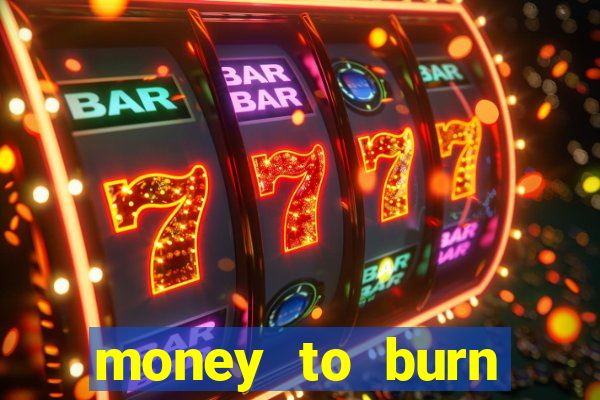 money to burn money to-burn system chapter 1 pt br