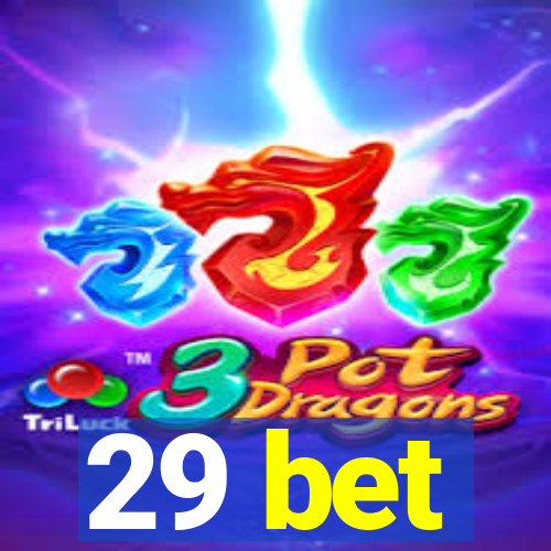 29 bet