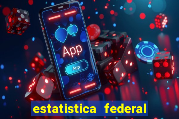 estatistica federal jogo do bicho