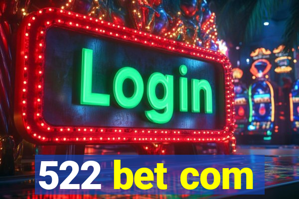 522 bet com