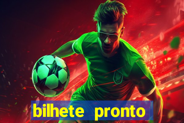 bilhete pronto futebol hoje