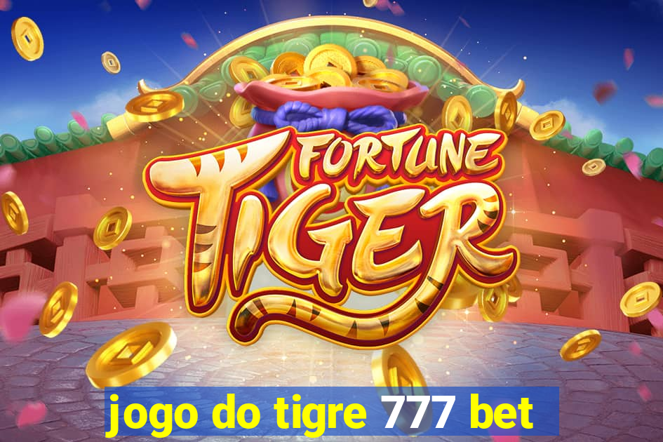 jogo do tigre 777 bet