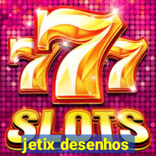 jetix desenhos