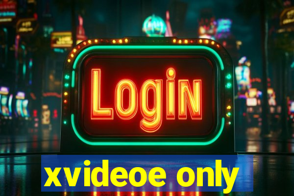 xvideoe only