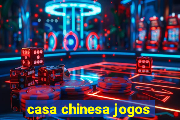 casa chinesa jogos