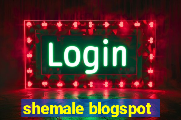 shemale blogspot