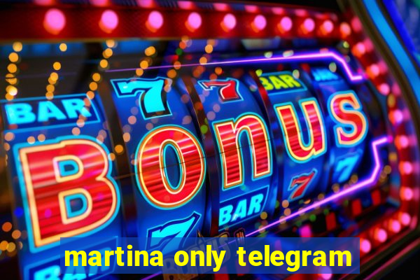 martina only telegram