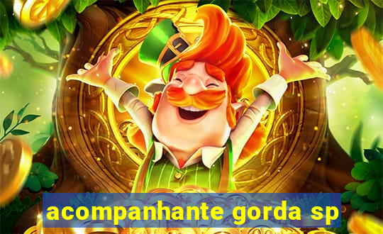 acompanhante gorda sp