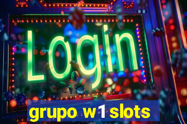 grupo w1 slots