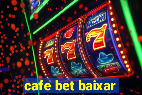 cafe bet baixar