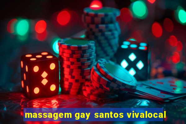 massagem gay santos vivalocal