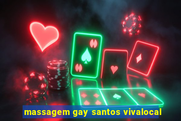 massagem gay santos vivalocal