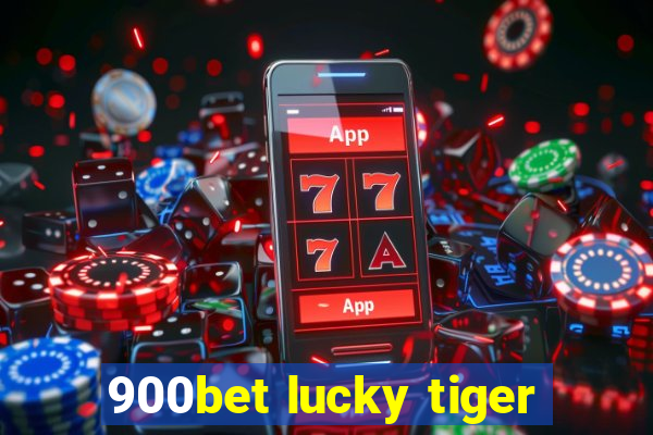 900bet lucky tiger