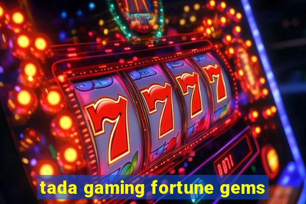 tada gaming fortune gems