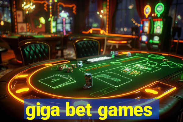 giga bet games