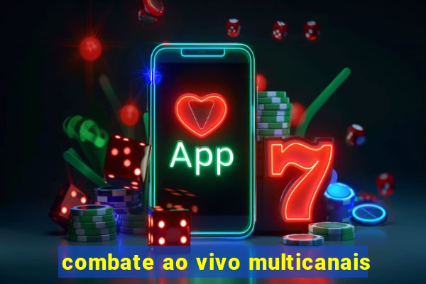 combate ao vivo multicanais