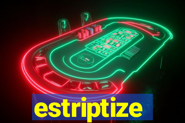 estriptize