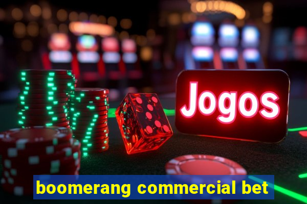 boomerang commercial bet