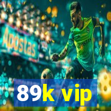 89k vip