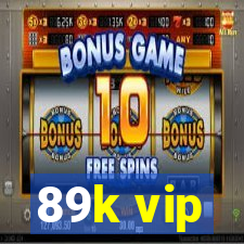 89k vip