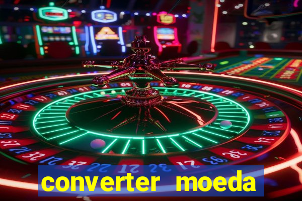 converter moeda cruzeiro para real