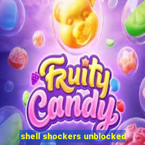 shell shockers unblocked