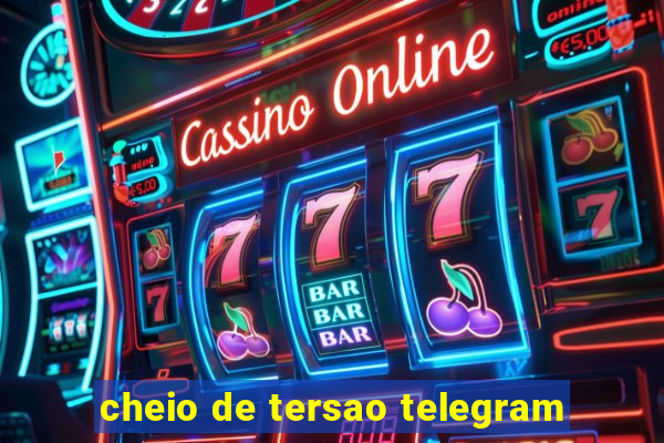 cheio de tersao telegram