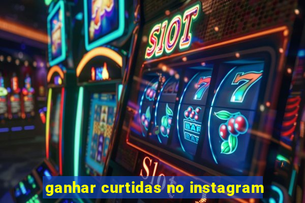 ganhar curtidas no instagram