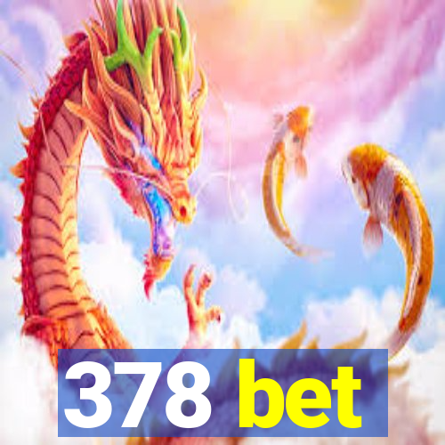 378 bet