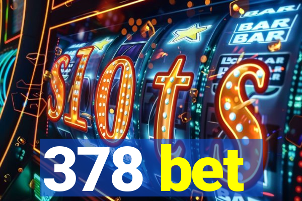 378 bet