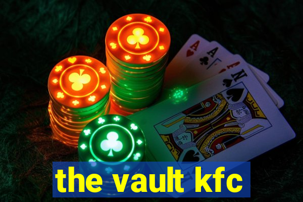 the vault kfc