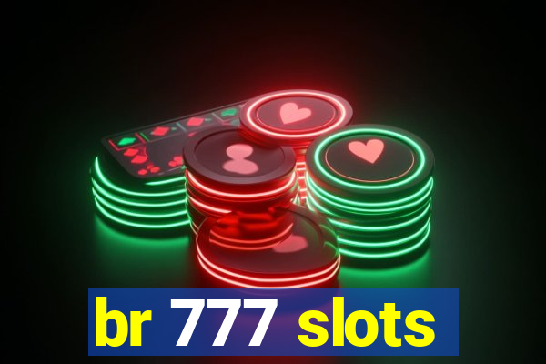 br 777 slots