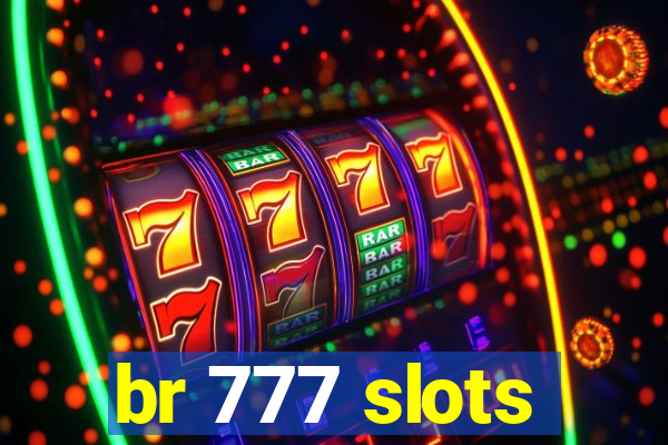 br 777 slots