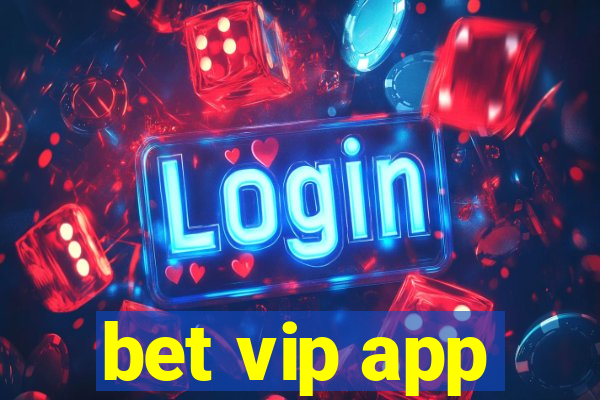 bet vip app