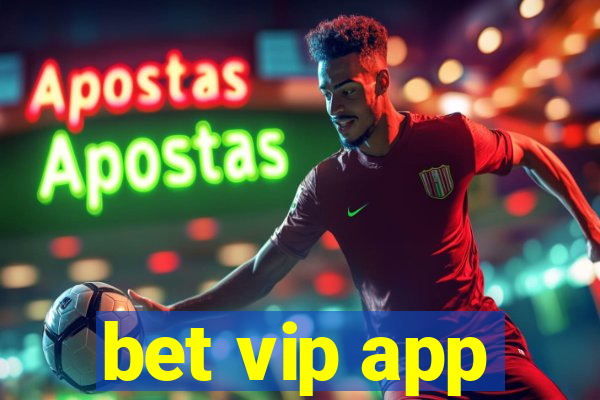 bet vip app