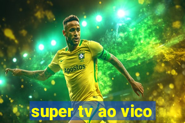 super tv ao vico