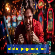 slots pagando no cadastro 2024