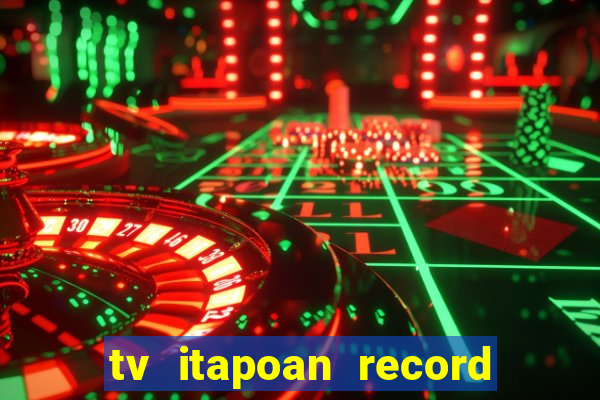 tv itapoan record bahia ao vivo online