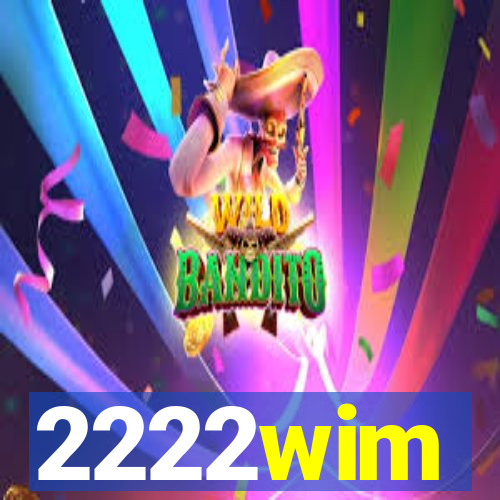 2222wim