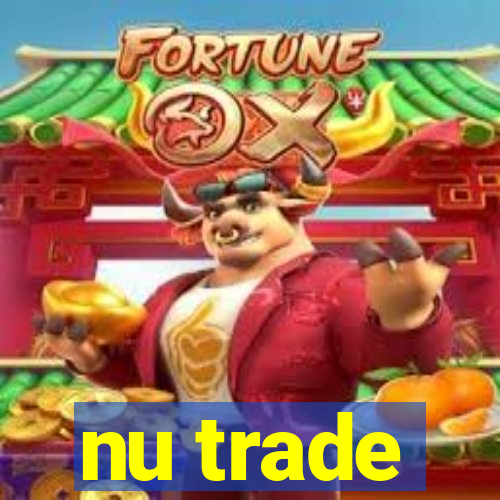 nu trade