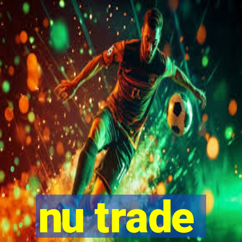 nu trade