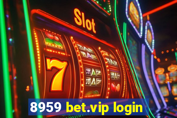 8959 bet.vip login