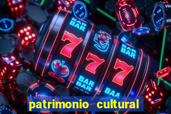 patrimonio cultural material e imaterial da bahia