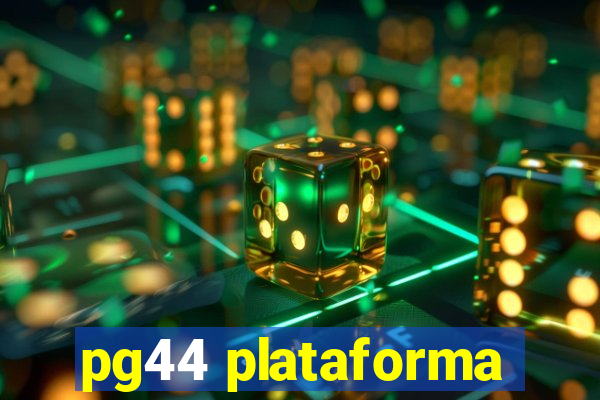 pg44 plataforma