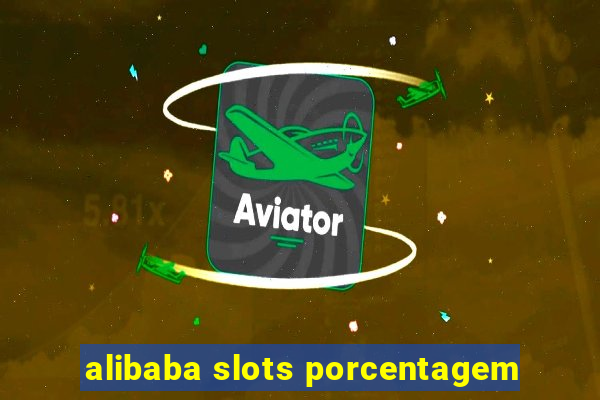 alibaba slots porcentagem