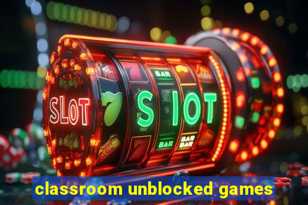 classroom unblocked games