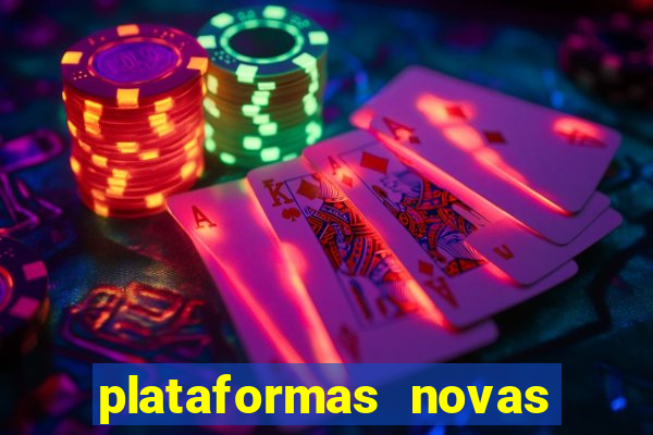 plataformas novas do tigrinho