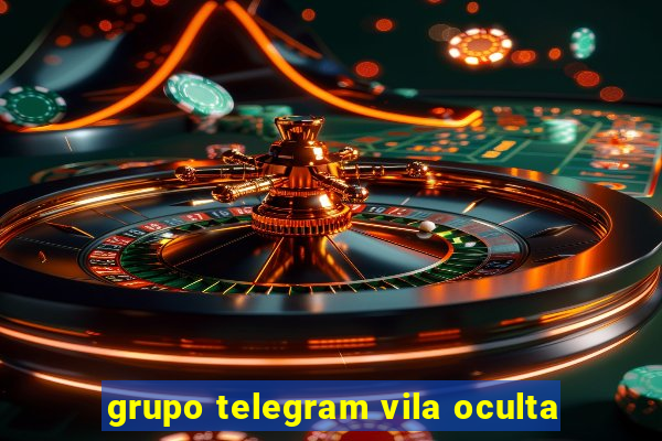 grupo telegram vila oculta